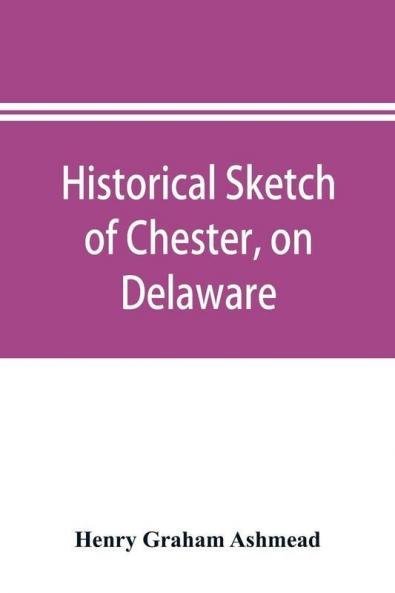 Historical sketch of Chester on Delaware