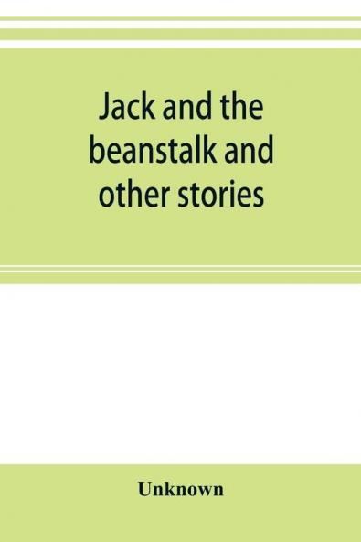 Jack and the beanstalk and other stories