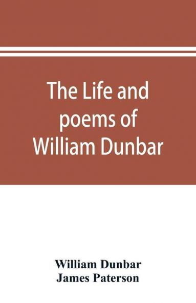The life and poems of William Dunbar