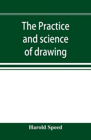 The practice and science of drawing