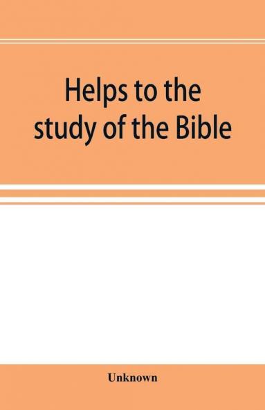 Helps to the study of the Bible