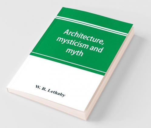 Architecture Mysticism And Myth