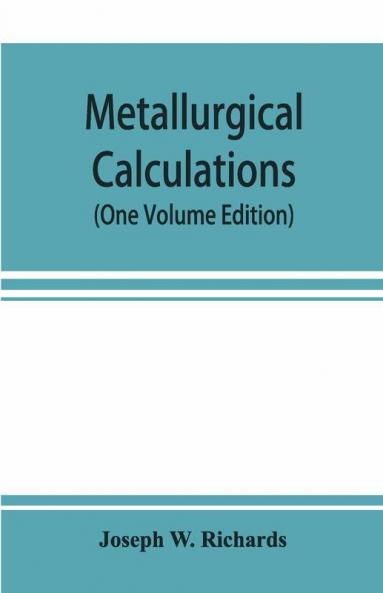 Metallurgical Calculations (One Volume Edition)