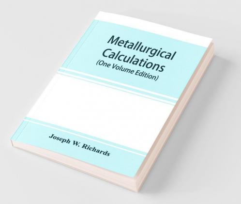 Metallurgical Calculations (One Volume Edition)