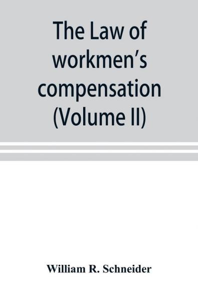 The law of workmen's compensation rules of procedure tables forms synopses of acts (Volume II)