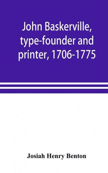 John Baskerville type-founder and printer 1706-1775