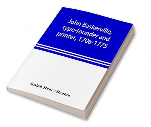 John Baskerville type-founder and printer 1706-1775