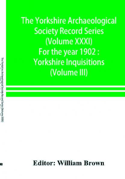 The Yorkshire Archaeological Society Record Series (Volume XXXI) For the year 1902