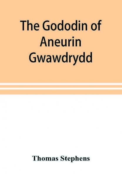 The Gododin of Aneurin gwawdrydd