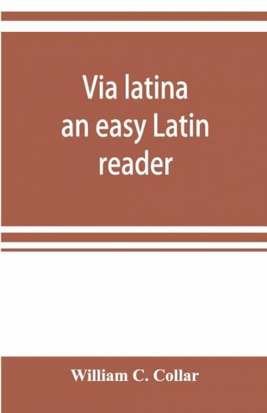 Via Latina; An Easy Latin Reader