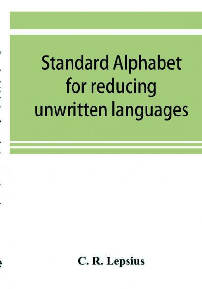 Standard alphabet for reducing unwritten languages and foreign graphic systems to a uniform orthography in European letters