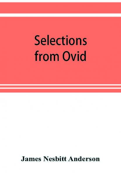 Selections from Ovid With Introduction Notes and Vocabulary