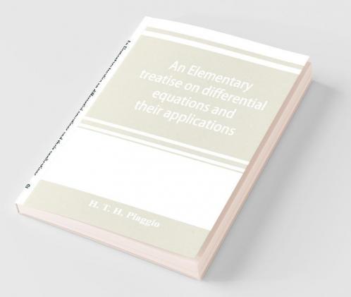 An Elementary Treatise On Differential Equations And Their Applications