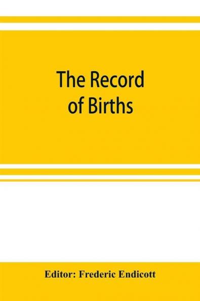 The record of births marriages and deaths and intentions of marriage in the town of Stoughton from 1727 to 1800 and in the town of Canton from 1797-1845 preceded by the records of the South precinct of Dorchester from 1715 to 1727