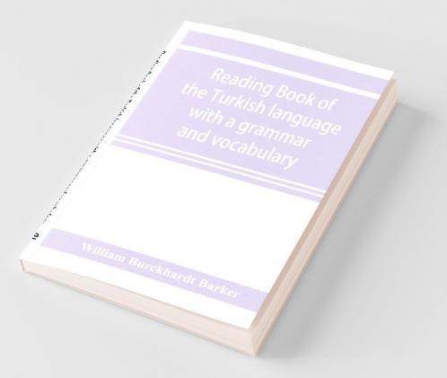 Reading Book Of The Turkish Language With A Grammar And Vocabulary