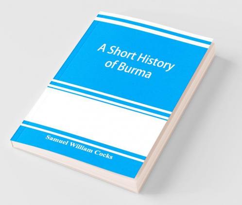 A Short History Of Burma