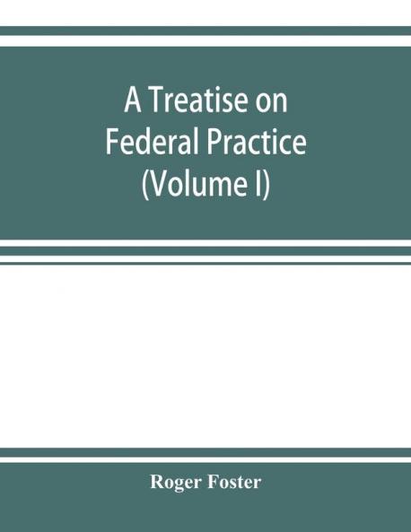 A treatise on federal practice