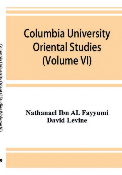 Columbia University Oriental Studies (Volume VI); The Bustan al-ukul