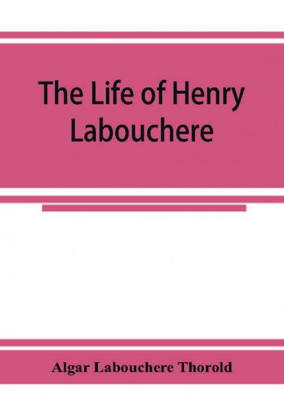 The life of Henry Labouchere