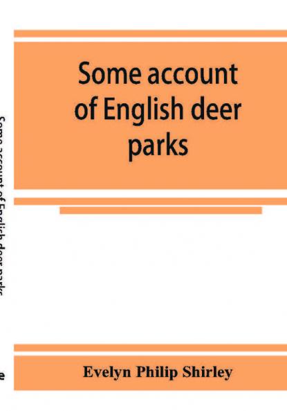 Some account of English deer parks with notes on the management of deer