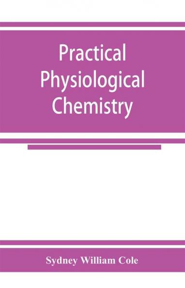 Practical physiological chemistry
