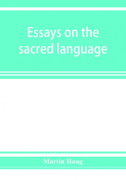 Essays on the sacred language writings and religion of the Parsis