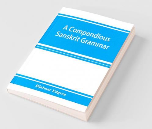 A Compendious Sanskrit Grammar With A Brief Sketch Of Scenic PráKrit