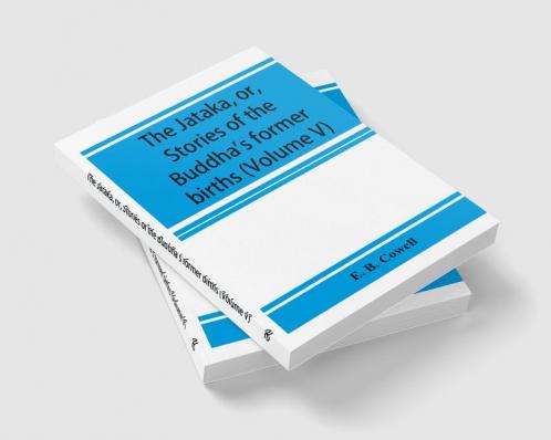 The JāTaka, Or, Stories Of The Buddha'S Former Births (Volume V)