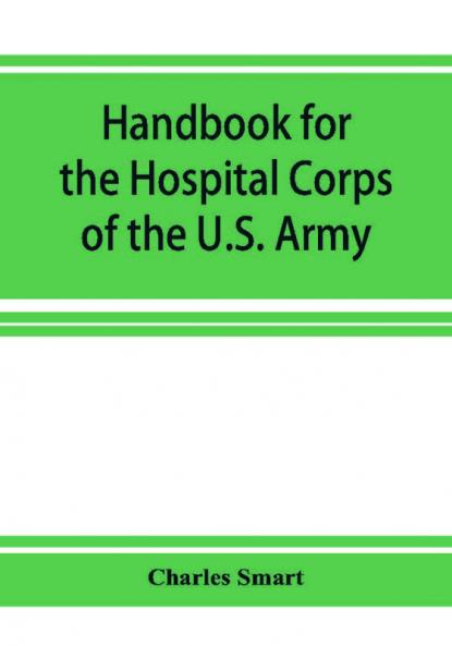 Handbook for the Hospital Corps of the U.S. Army and state military forces