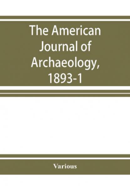 The American Journal of Archaeology 1893-1