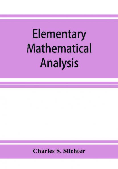 Elementary mathematical analysis; a text book for first year college students