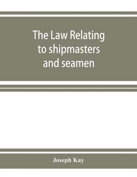 The law relating to shipmasters and seamen