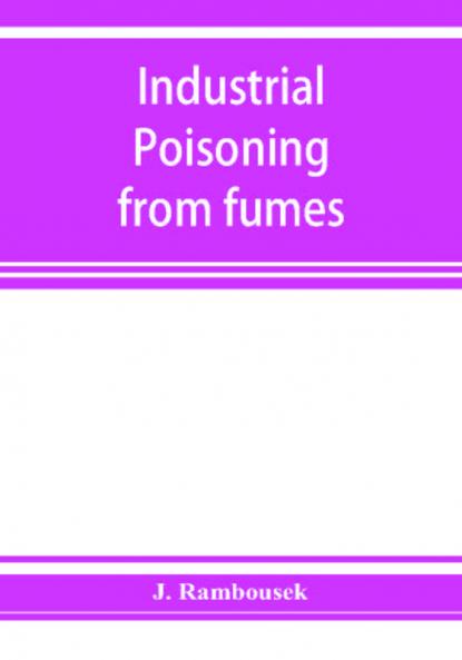 Industrial poisoning from fumes gases and poisons of manufacturing processes