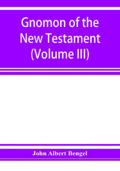 Gnomon of the New Testament (Volume III)