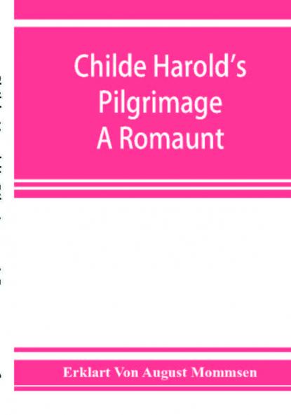Childe Harold's pilgrimage. A romaunt