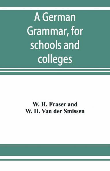 A German Grammar For Schools And Colleges