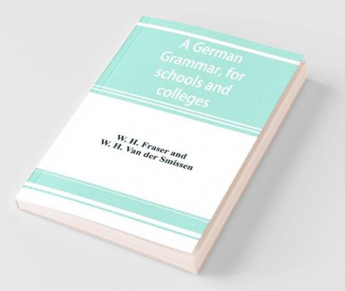 A German Grammar For Schools And Colleges