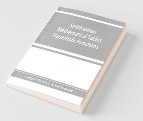 Smithsonian Mathematical Tables. Hyperbolic Functions