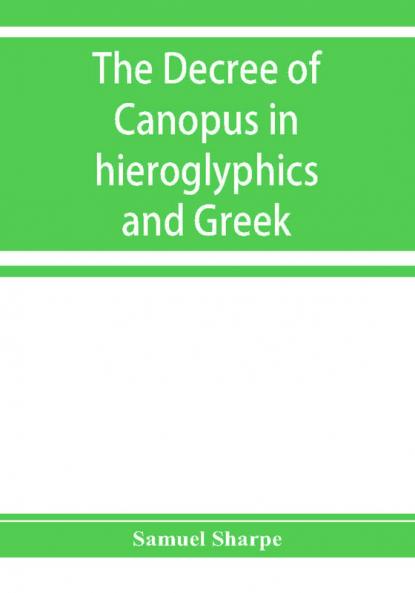 The decree of Canopus in hieroglyphics and Greek