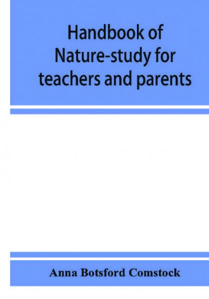Handbook of nature-study for teachers and parents based on the Cornell nature-study leaflets