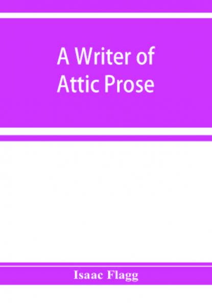 A writer of Attic prose; models from Xenophon exercises and guide a vocabulary of Attic prose usage