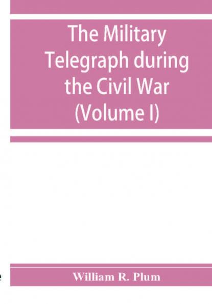 The military telegraph during the Civil War in the United States