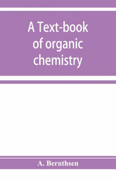 A Text-Book Of Organic Chemistry