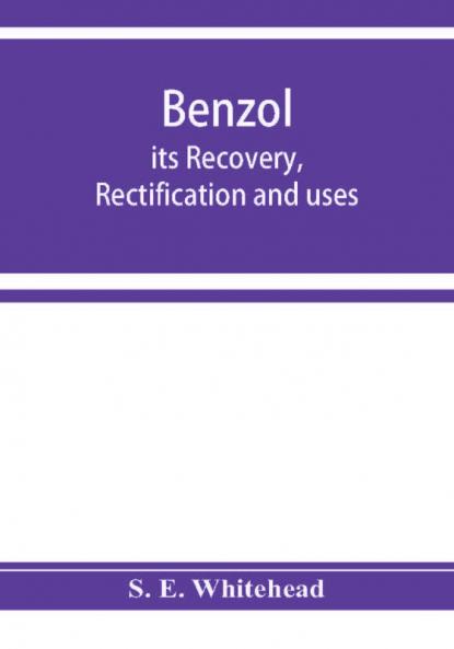 Benzol; its recovery rectification and uses