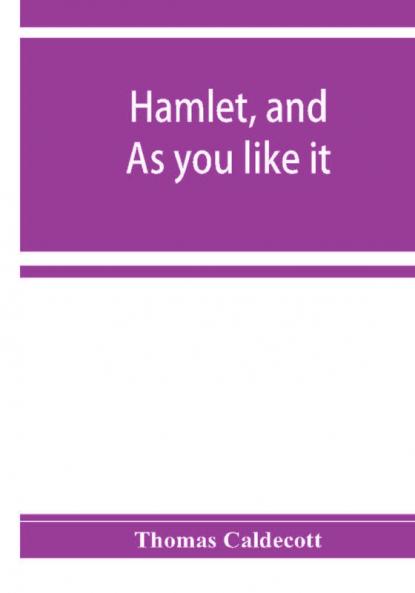 Hamlet and As you like it. A specimen of an edition of Shakespeare