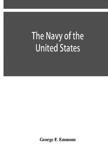 The navy of the United States from the commencement 1775 to 1853; with a brief history of each vessel's service and fate as appears upon record.
