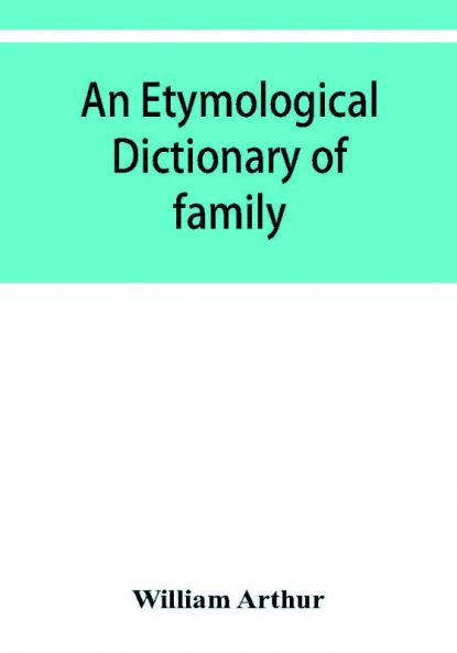 An etymological dictionary of family and Christian names