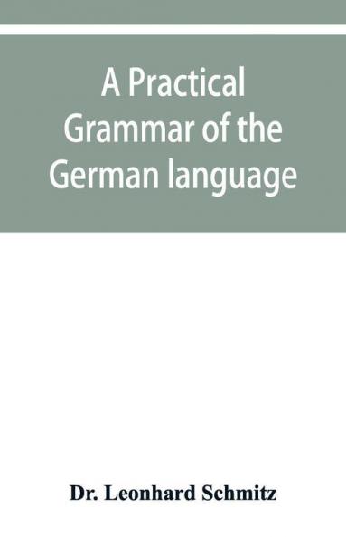 A Practical Grammar Of The German Language