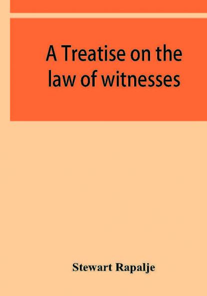 A treatise on the law of witnesses