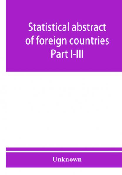 Statistical abstract of foreign countries. Part I-III. Statistics of foreign commerce. October 1909